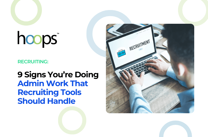 9 Signs You’re Doing Admin Work That Recruiting Tools Should Handle