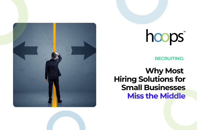 Why Most Hiring Solutions for Small Businesses Miss the Middle