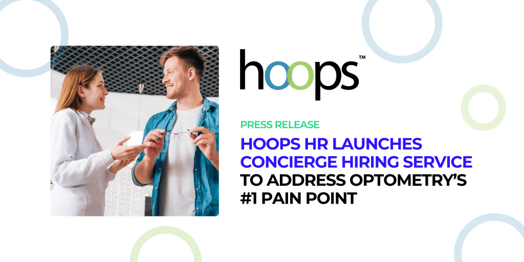 Press Release - Hoops HR Launches Concierge Hiring Service to Address Optometry’s #1 Pain Point