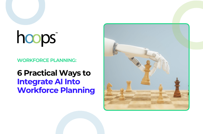 6 Practical Ways to Integrate AI Into Workforce Planning